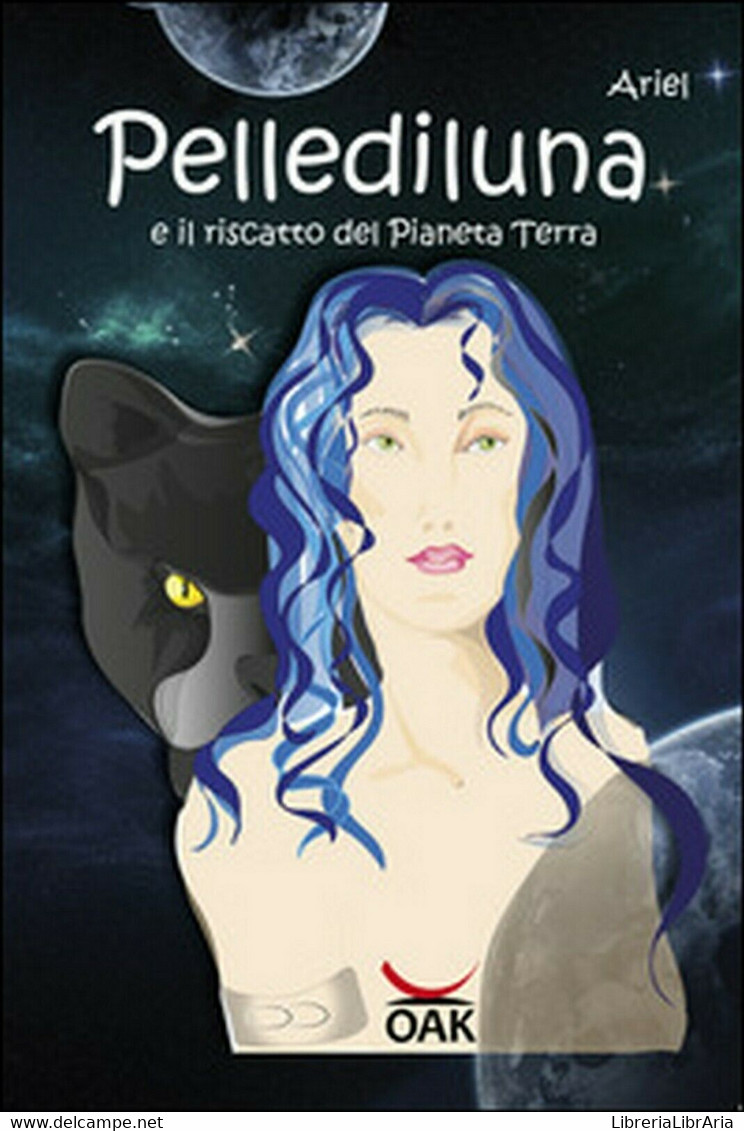 Pellediluna E Il Riscatto Del Pianeta Terra	 Di Ariel,  2017,  Oak Editions - Teenagers