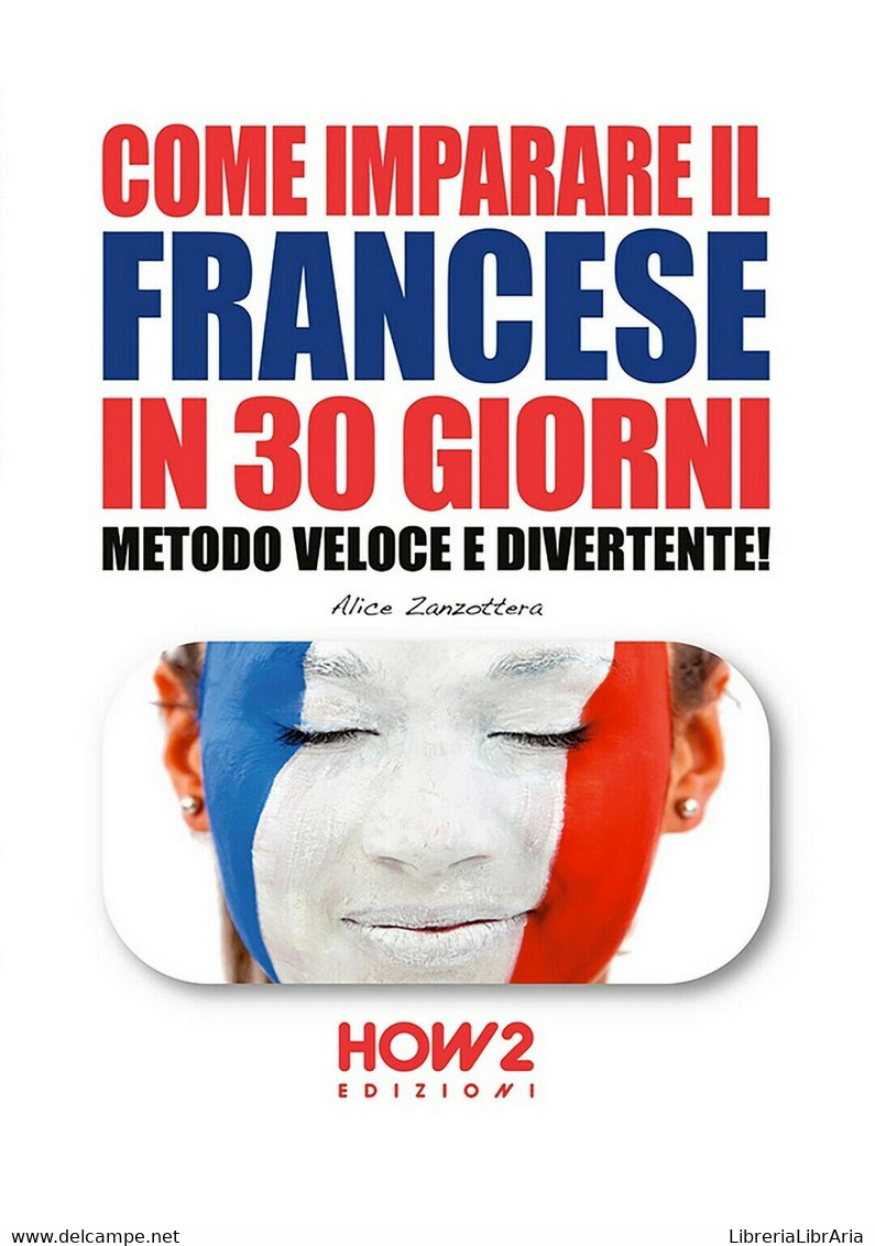 Come Imparare Il Francese In 30 Giorni. Metodo Veloce E Divertente! (Zanzottera) - Cursos De Idiomas