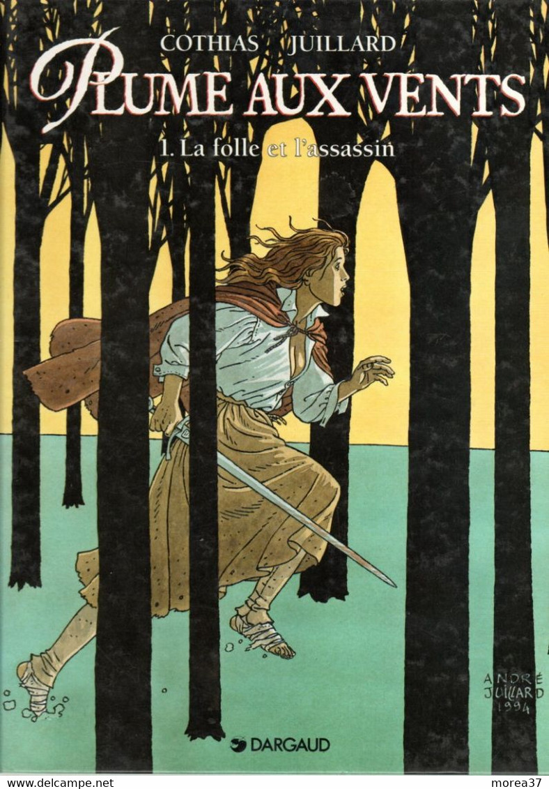 PLUME AUX VENTS  "La Folle Et L'assassin"  Tome 1  EO  De COTHIAS  / JUILLARD   EDITIONS DARGAUD - Plume Aux Vents