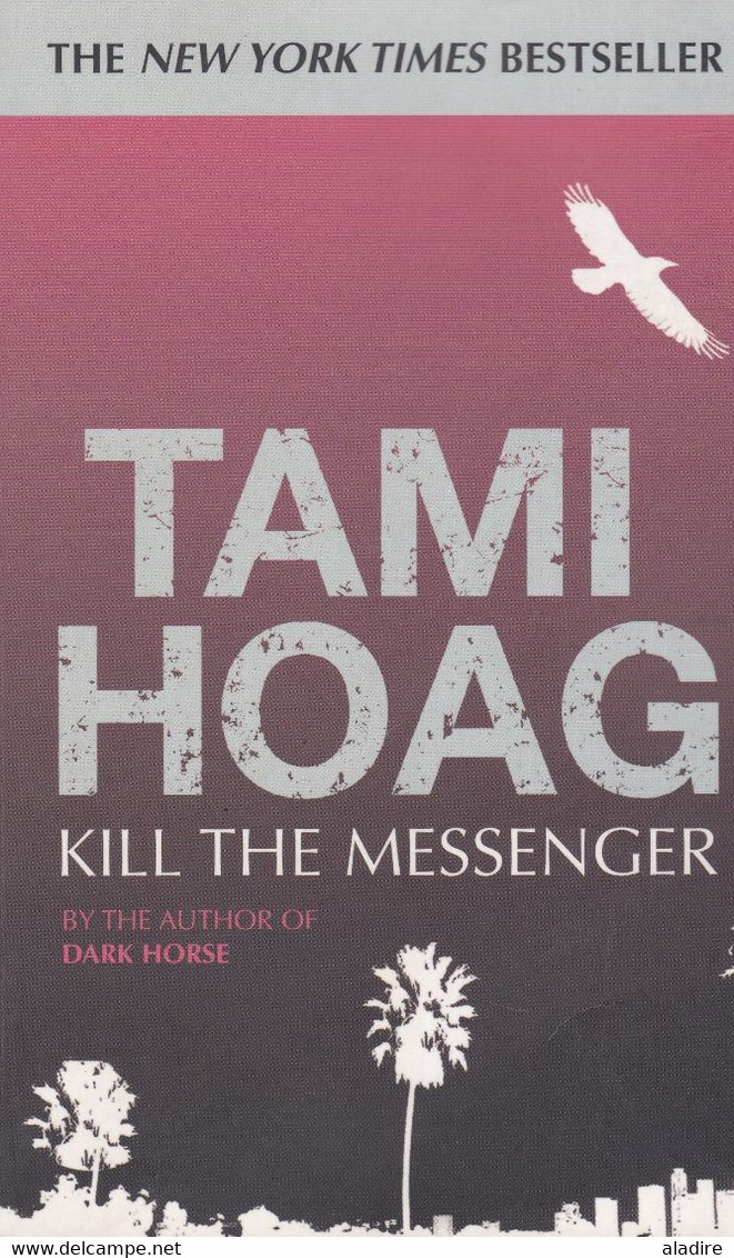 TAMI HOAG - USA - Kill The Messenger - By The Author Of Dark Hirse - 424 Pages - Orion Books UK - Price :  1 Euro - Mystery