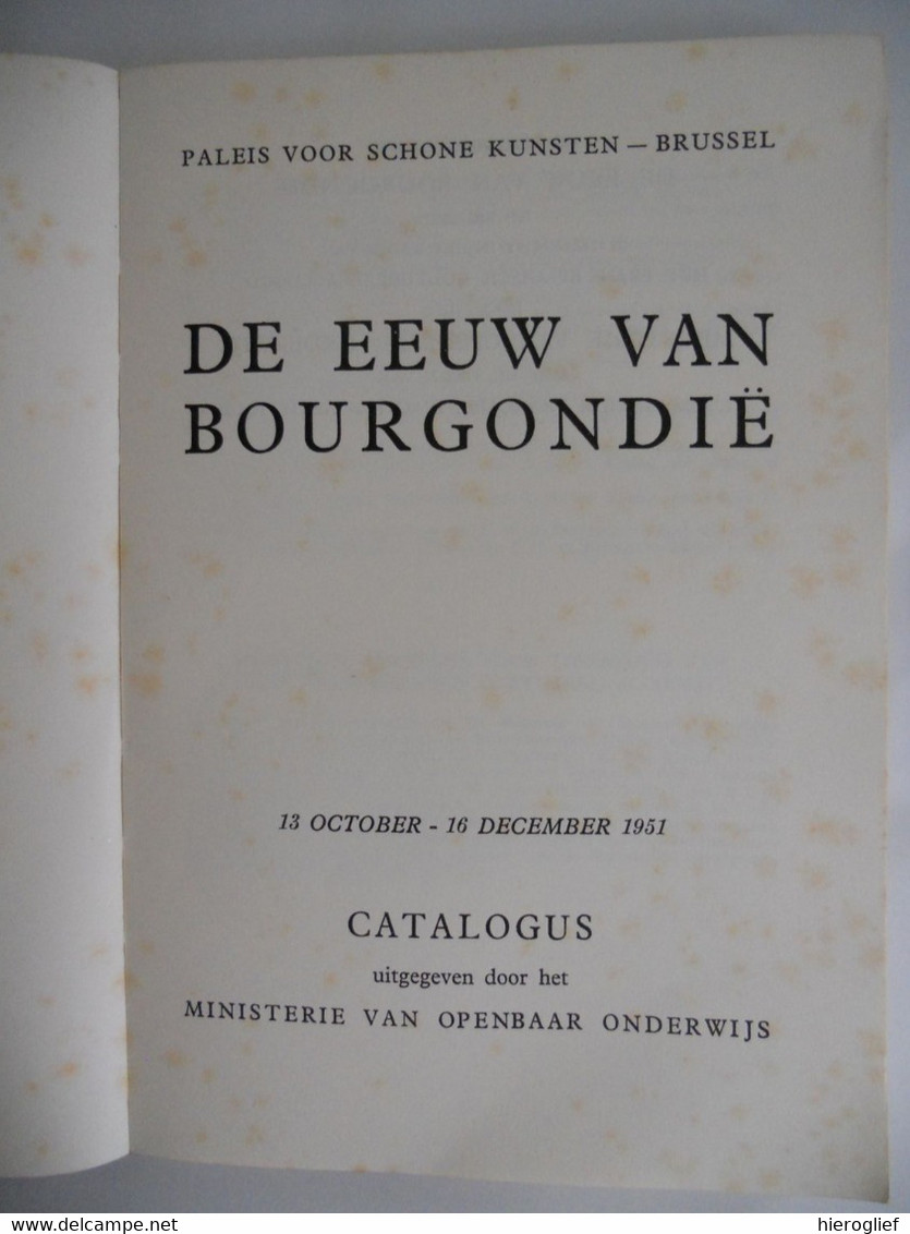 DE EEUW Van BOURGONDIË Catalogus Tentoonstelling Paleis Voor Schone Kunsten Brussel 1951 - Histoire