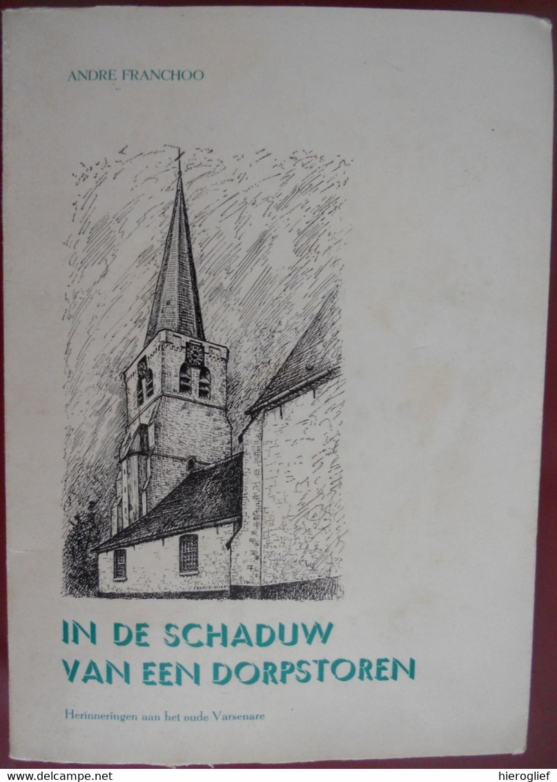 HERINNERINGEN AAN HET OUDE VARSENARE Door André Franchoo IN DE SCHADUW VAN EEN DORPSTOREN Franck Brugge - Histoire