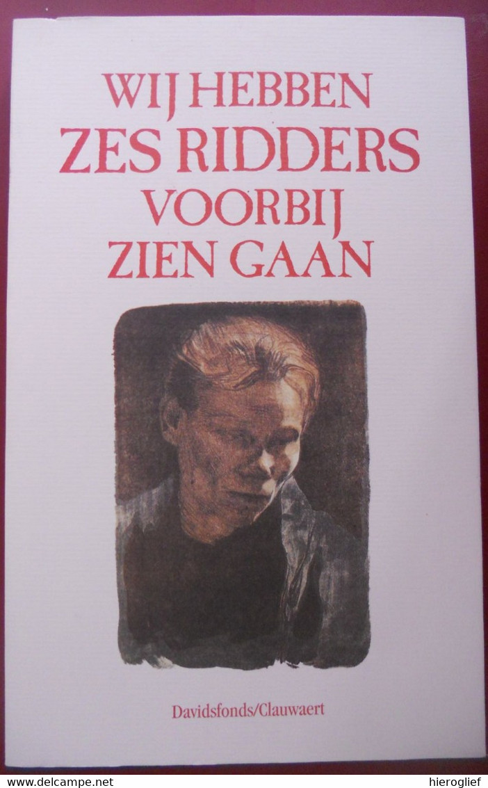 WIJ HEBBEN ZES RIDDERS VOORBIJ ZIEN GAAN Balladen Uit Zuid En Noord Van Guido Gezelle Tot Jan Veulemans Erik Verstraete - Poésie