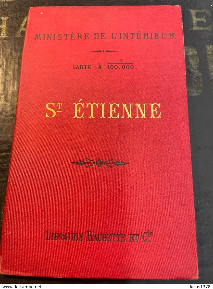 Carte à 1 Sur 100000 SAINT ETIENNE Ministère De L' Intérieur - Librairie Hachette - TIRAGE 1893 - Topographische Karten