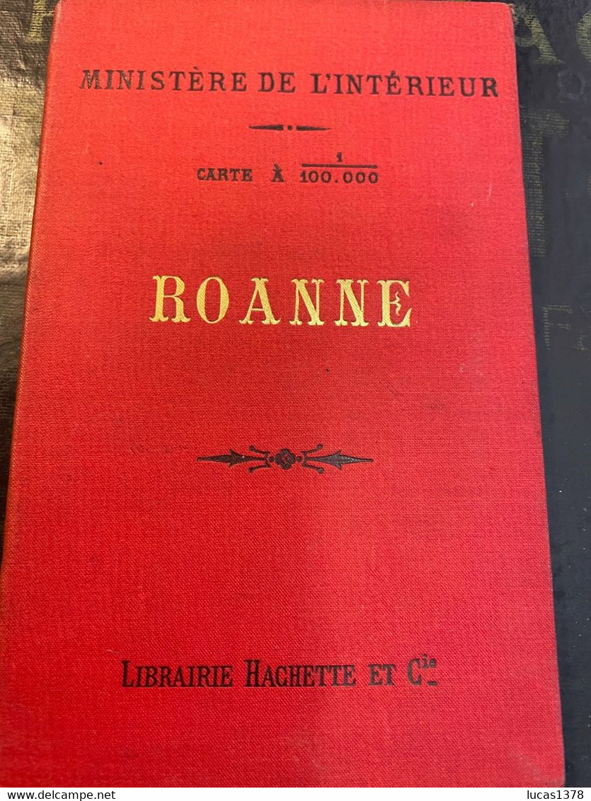 Carte à 1 Sur 100000 ROANNE  / Ministère De L' Intérieur - Librairie Hachettte / TIRAGE 1891 - Carte Topografiche