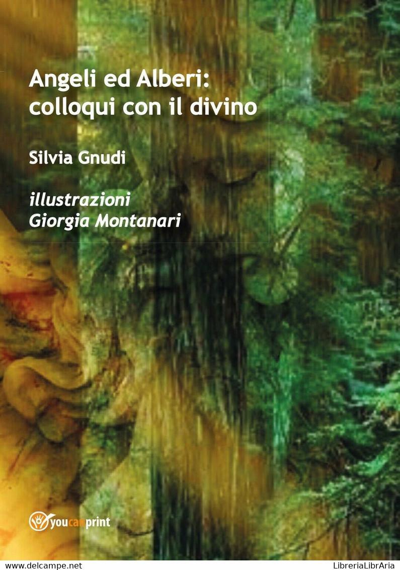 Angeli Ed Alberi: Colloqui Con Il Divino	 Di Silvia Gnudi, G. Montanari,  2016 - Natur