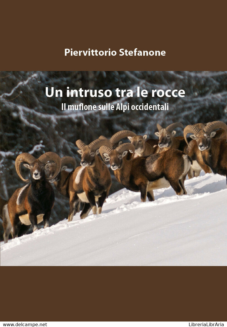 Un Intruso Tra Le Rocce Di Piervittorio Stefanone,  2018,  Youcanprint - Nature