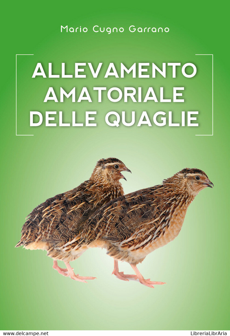 Allevamento Amatoriale Delle Quaglie Di Mario Cugno Garrano,  2018,  Youcanprint - Natur