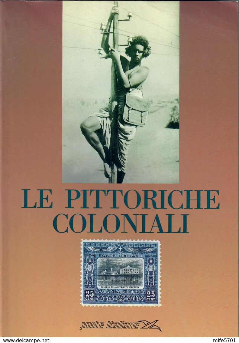 LE PITTORICHE COLONIALI - FRANCO FILANCI / EMILIO BOGONI - EDITO DA POSTE ITALIANE - USATO - PAG. 110 - Philately And Postal History