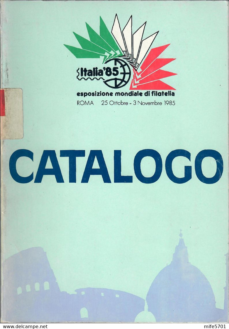 ITALIA '85 ESPOSIZIONE MANDIALE DI FILATELIA - ROMA 25.10 - 3.11/1985 - CATALOGO MANIFESTAZIONE - PAGINE 304 - USATO - Exposiciones Filatélicas