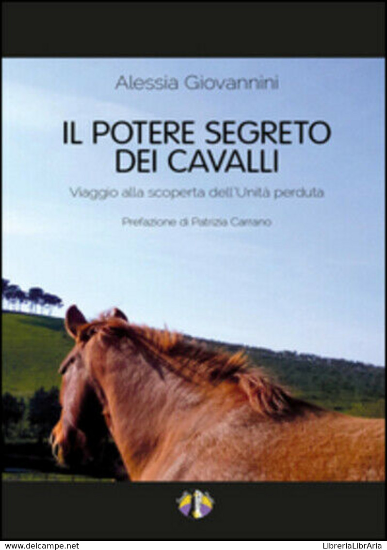 Il Potere Segreto Dei Cavalli Di Alessia Giovannini,  2015,  Youcanprint - Nature