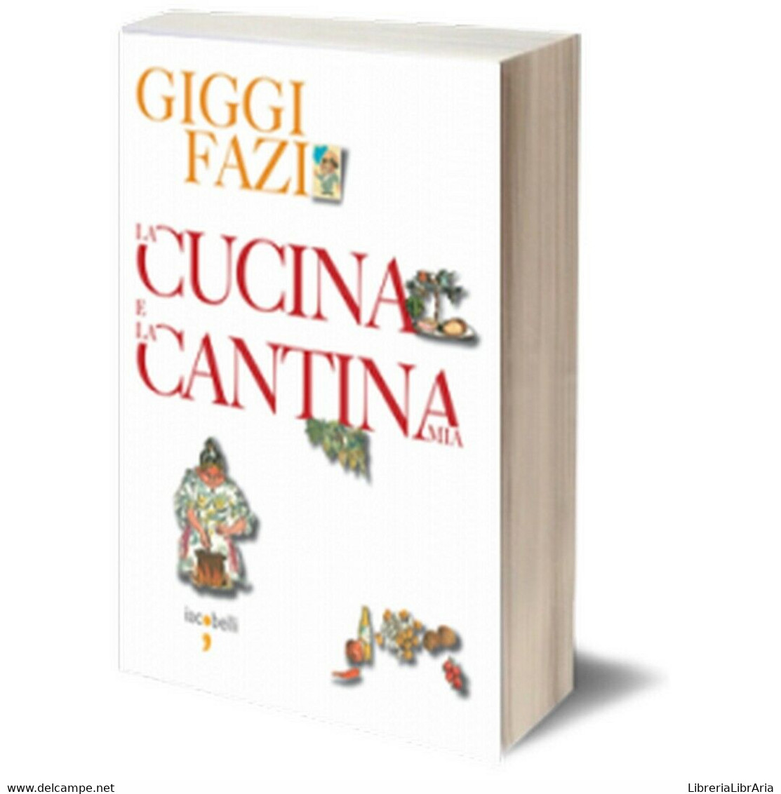 La Cucina E La Cantina Mia	 Di Giggi Fazi,  2009,  Iacobelli Editore - House, Garden, Kitchen