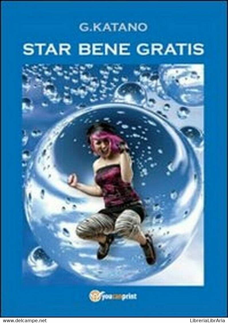 Star Bene Gratis,  Di G. Katano,  2013,  Youcanprint - House, Garden, Kitchen