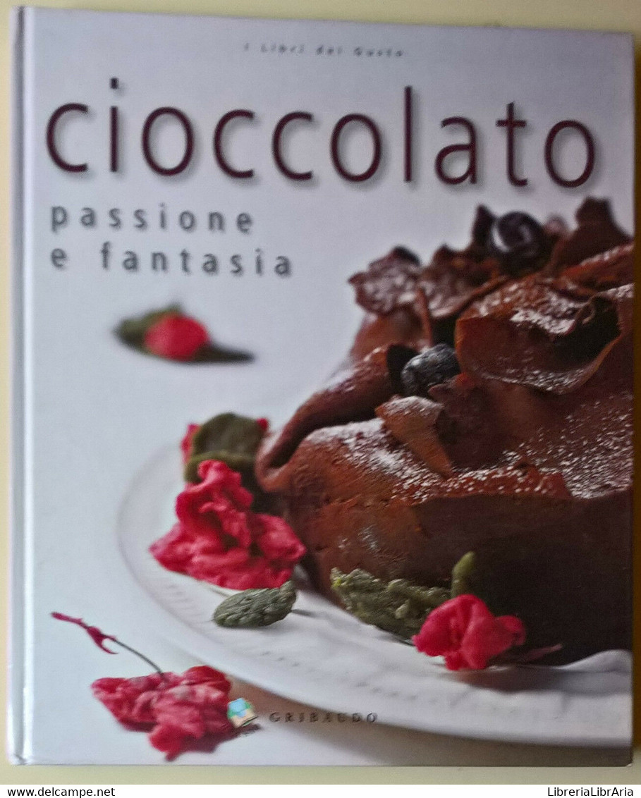 Cioccolato Passione E Fantasia - Mario Busso, Carlo Vischi - 2004, Gribaudo - L - Maison, Jardin, Cuisine