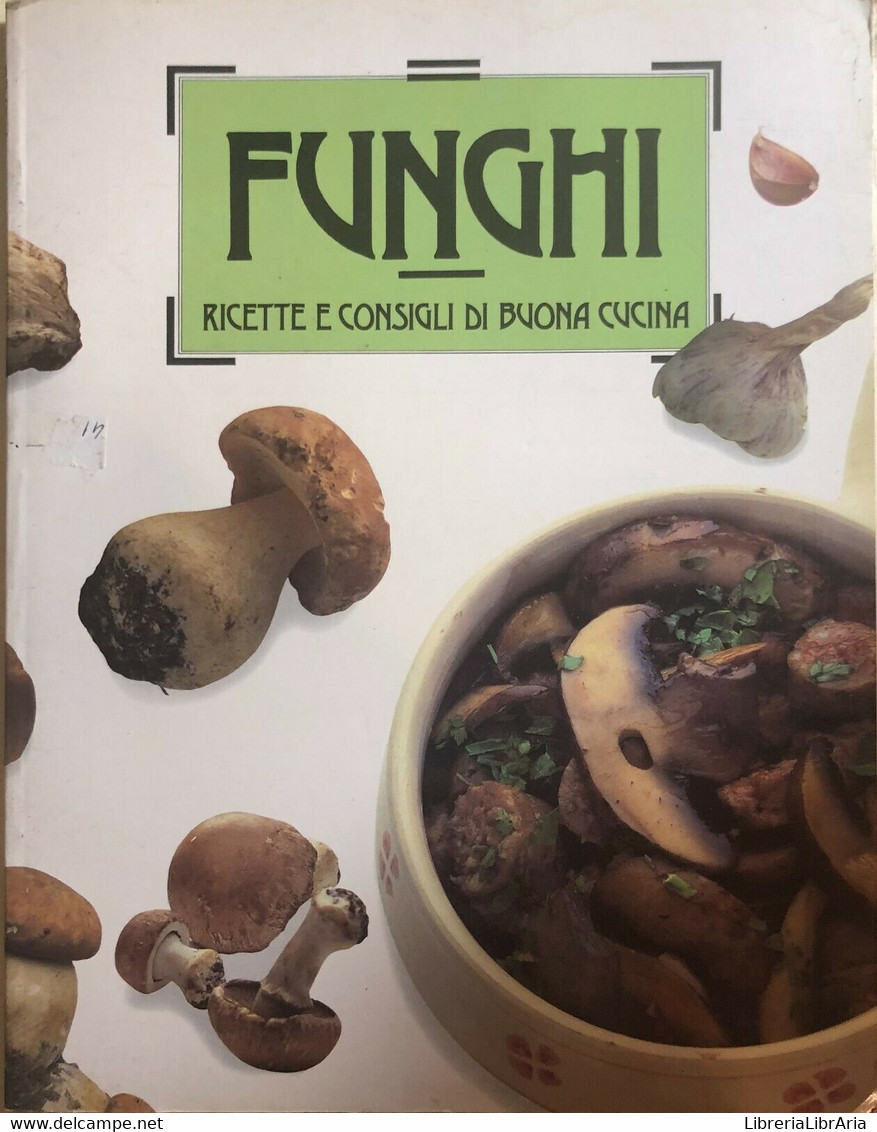 Funghi, Ricette E Consigli Di Buona Cucina Di Aa.vv., 1988, Stock Libri Italia S - Casa, Giardino, Cucina