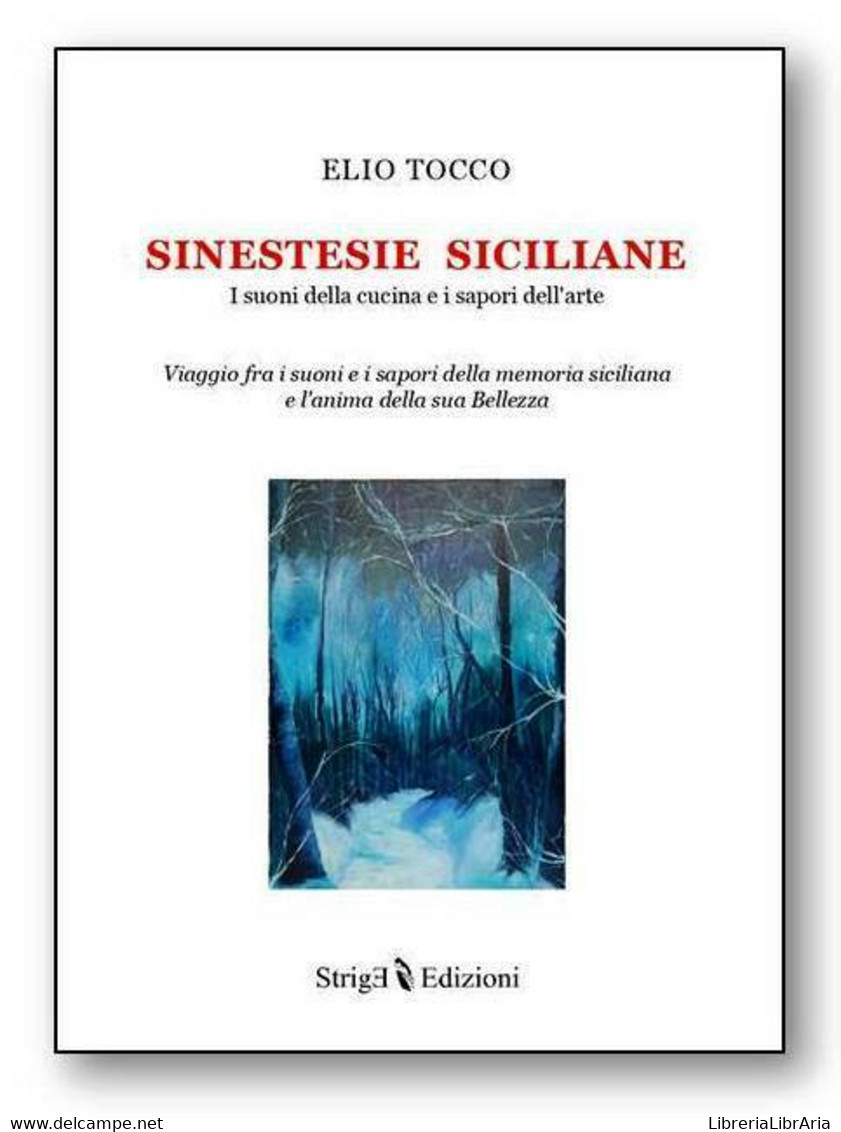 Sinestesie Siciliane – I Suoni Della Cucina E I Sapori Dell’arte Di Elio Tocco, - Maison, Jardin, Cuisine