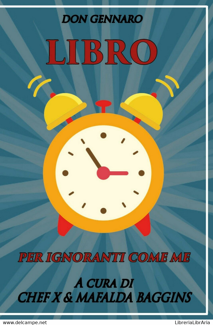 Don Gennaro. Libro Per Ignoranti Come Me A Cura Di ChefX E Mafalda Baggins - House, Garden, Kitchen