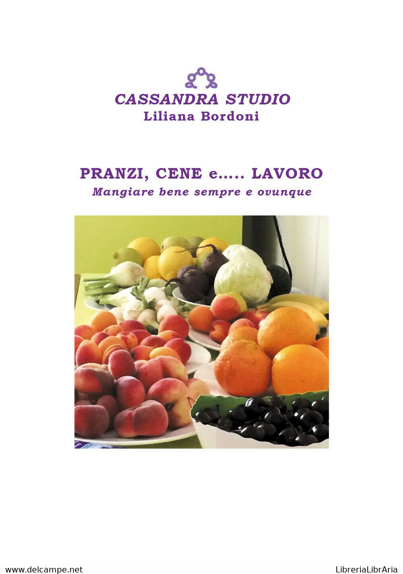 Pranzi, Cene E... Lavoro. Mangiare Bene Sempre E Ovunque Di Liliana Bordoni,  20 - House, Garden, Kitchen