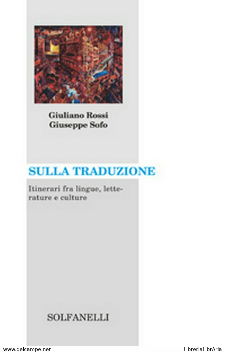 SULLA TRADUZIONE Itinerari Fra Lingue, Letterature E Culture (G. Rossi, G. Sofo) - Cursos De Idiomas