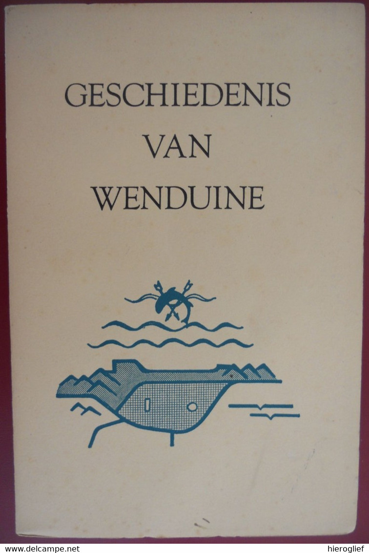 GESCHIEDENIS VAN WENDUINE Door Prudence Verduyn De Haan Heerlijkheid Kerk Visserij Schuttersgilde Leenhof Wereldoorlogen - Histoire