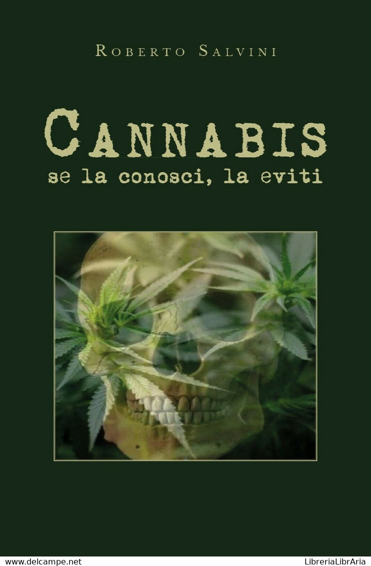 Cannabis: Se La Conosci, La Eviti Di Roberto Salvini,  2019,  Youcanprint - Health & Beauty