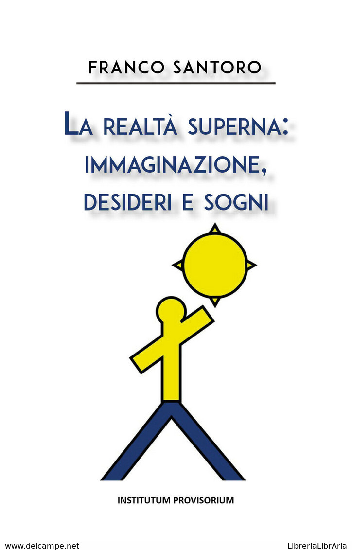 La Realtà Superna: Immaginazione, Desideri E Sogni Di Franco Santoro,  2020,  Yo - Lifestyle