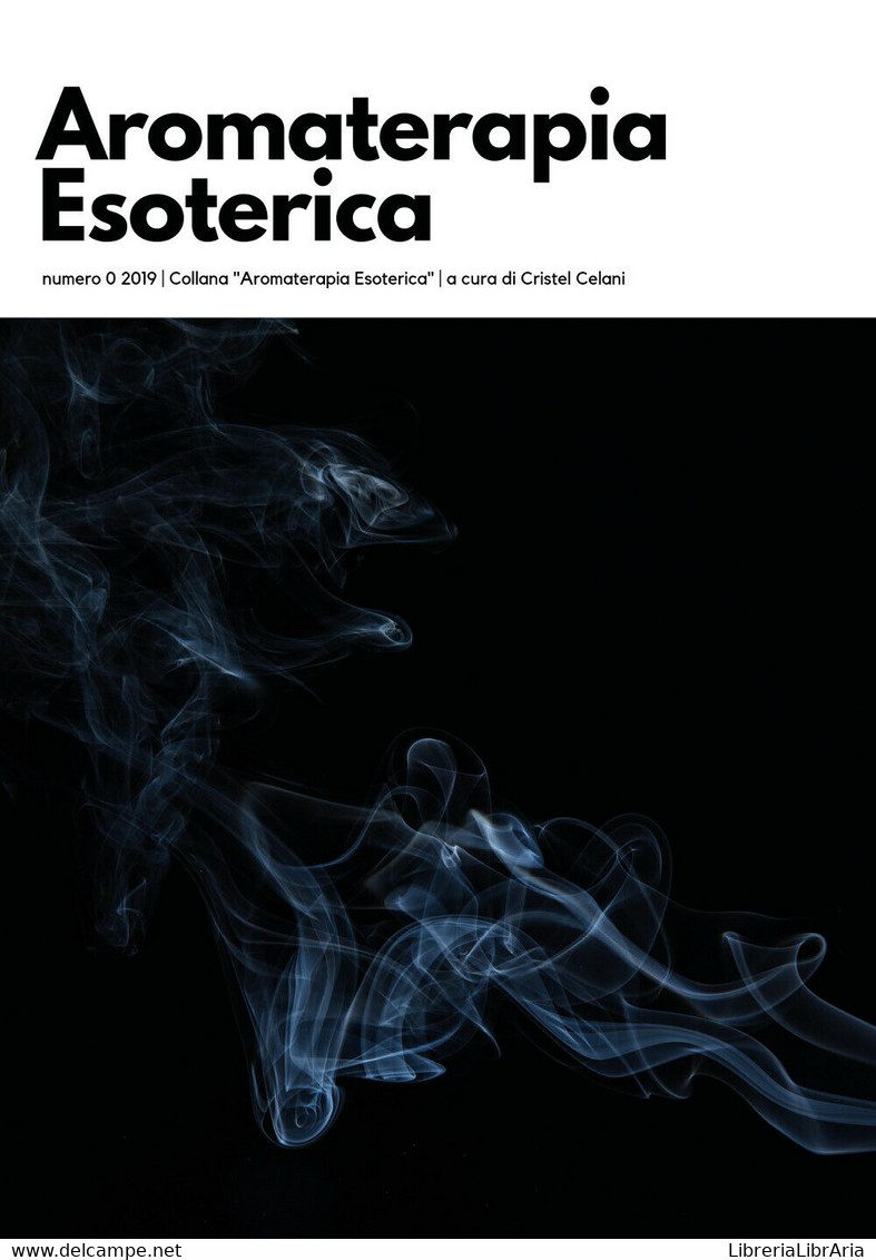 Aromaterapia Esoterica (2019) Di C. Celani,  2019,  Youcanprint - Gezondheid En Schoonheid