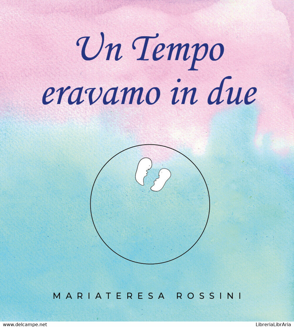 Un Tempo Eravamo In Due Di Mariateresa Rossini,  2019,  Youcanprint - Gezondheid En Schoonheid