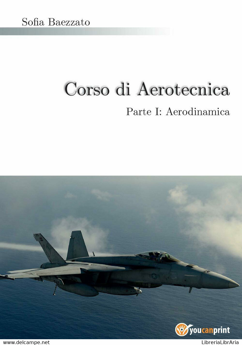 Corso Di Aerotecnica Parte I: Aerodinamica Di Sofia Baezzato,  2015,  Youcanprin - Geneeskunde, Biologie, Chemie