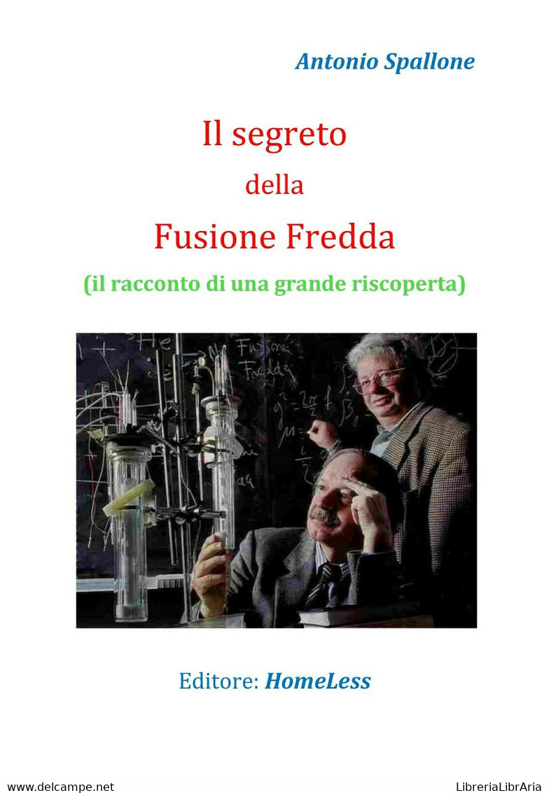 Il Segreto Della Fusione Fredda Di Antonio Spallone,  2018,  Youcanprint - Geneeskunde, Biologie, Chemie