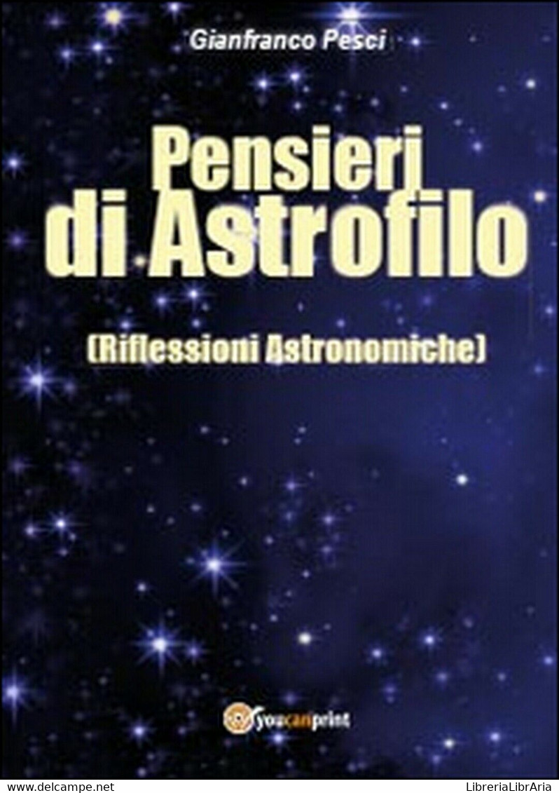 Pensieri Di Astrofilo, Gianfranco Pesci,  2014,  Youcanprint - Wetenschappelijke Teksten