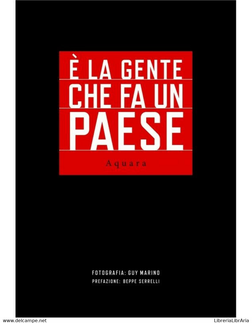 E’ La Gente Che Fa Un Paese. Aquara - Guy Marino,  2019,  Edizioni Magna Grecia - Art, Design, Décoration