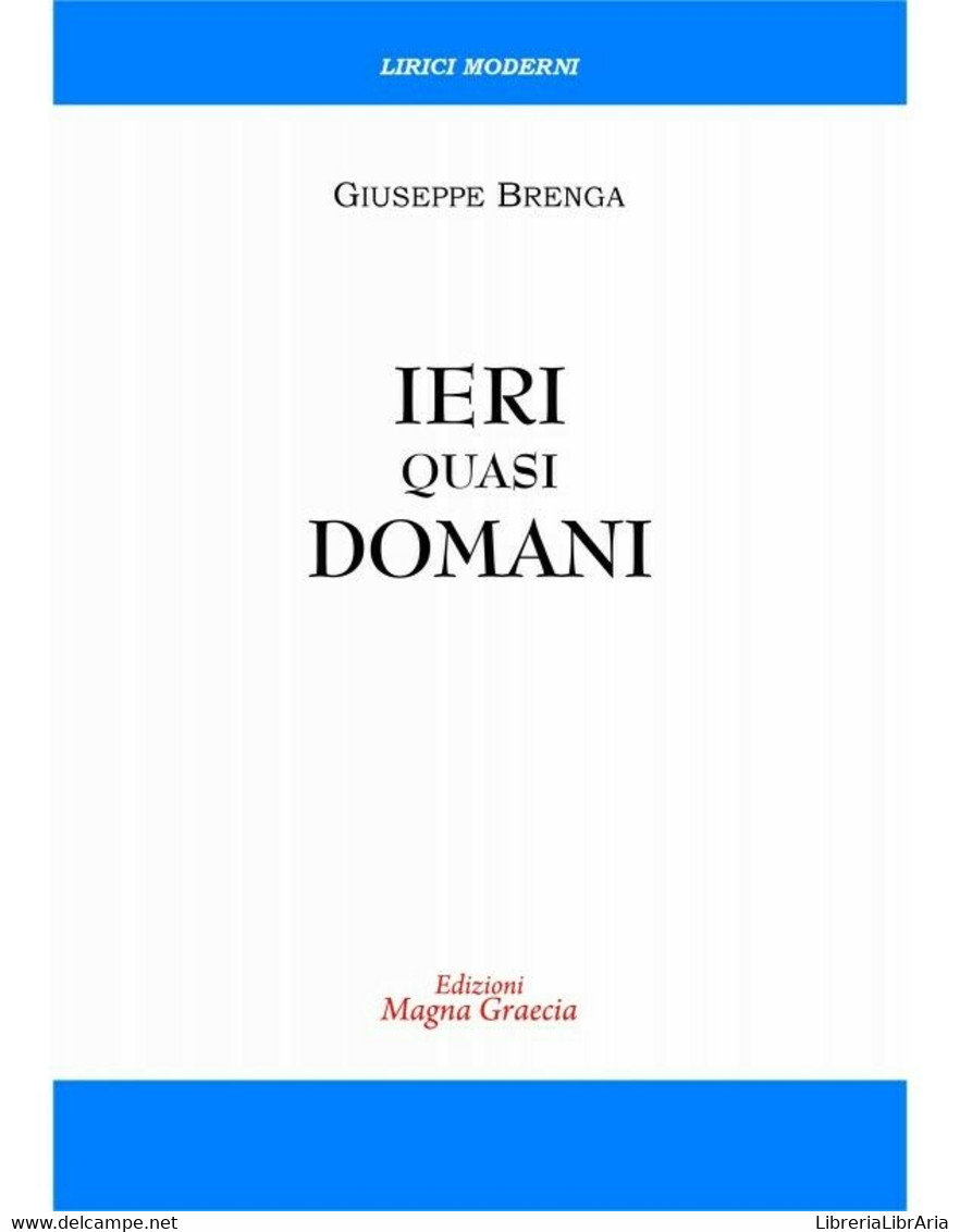 Ieri Quasi Domani - Giuseppe Brenga,  2017,  Edizioni Magna Grecia - Poëzie