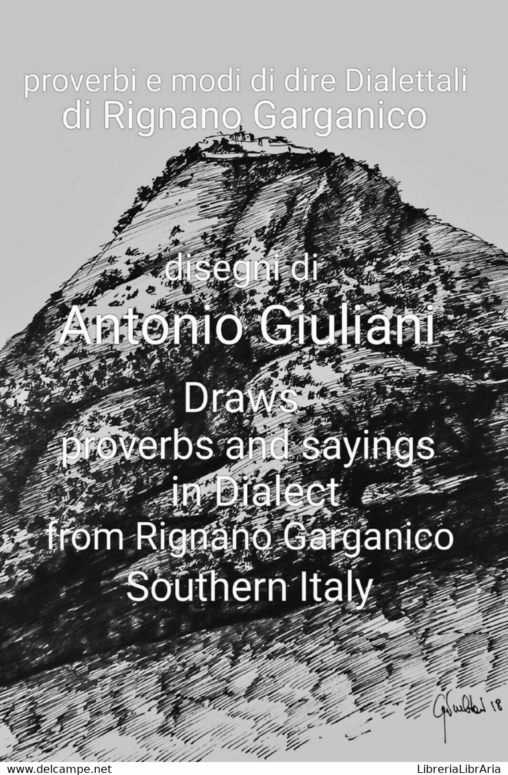 Proverbi E Modi Di Dire Dialettali Di Rignano Garganico - Antonio Giuliani,  201 - Poetry