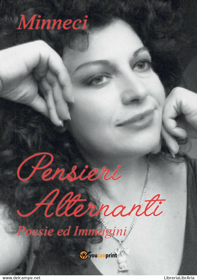 Pensieri Alternanti. Poesie Ed Immagini	, Concetta Minneci,  2017,  Youcanprint - Poetry