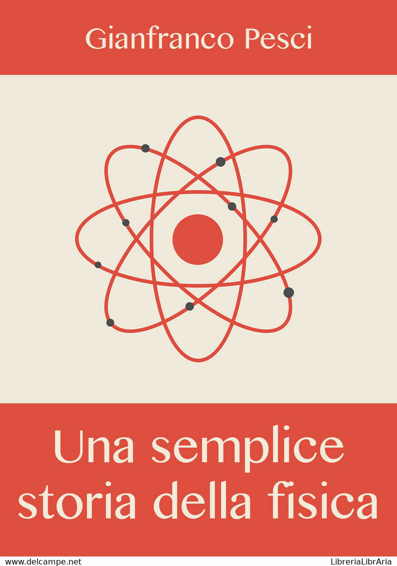 Una Semplice Storia Della Fisica - Gianfranco Pesci,  2019,  Youcanprint - Geneeskunde, Biologie, Chemie