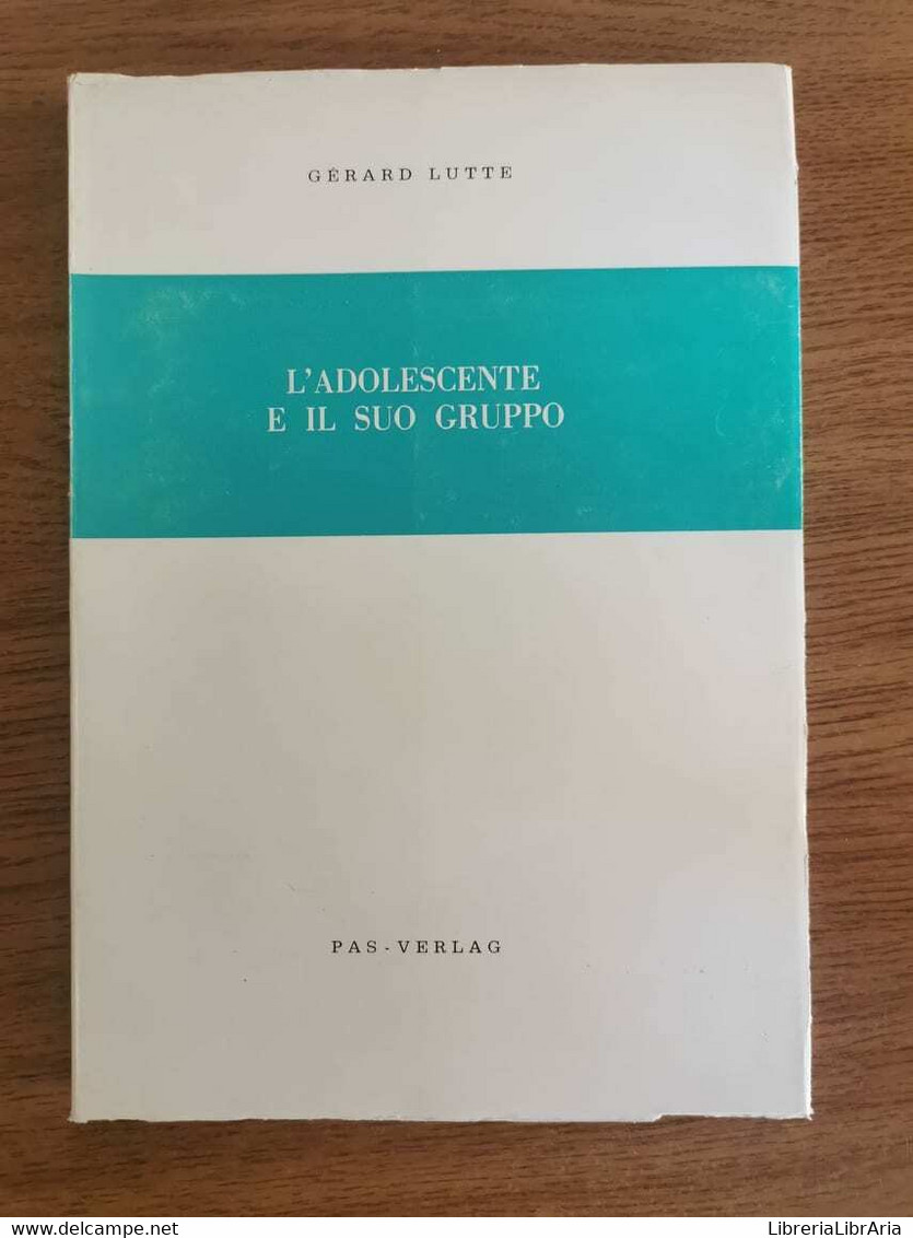 L'adolescente E Il Suo Gruppo - G. Lutte - Pas-Verlag - 1964 - AR - Médecine, Psychologie