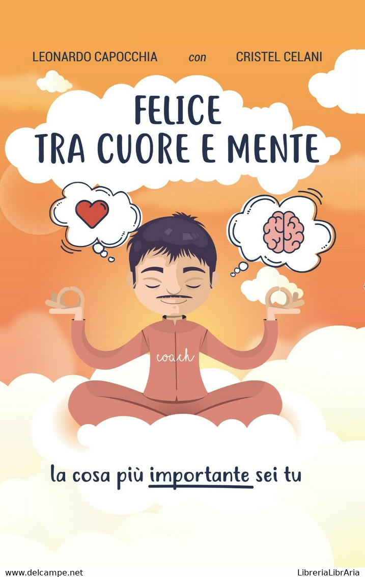 Felice Tra Cuore E Mente - Leonardo Capocchia,  2019,  Youcanprint  - ER - Medecine, Psychology