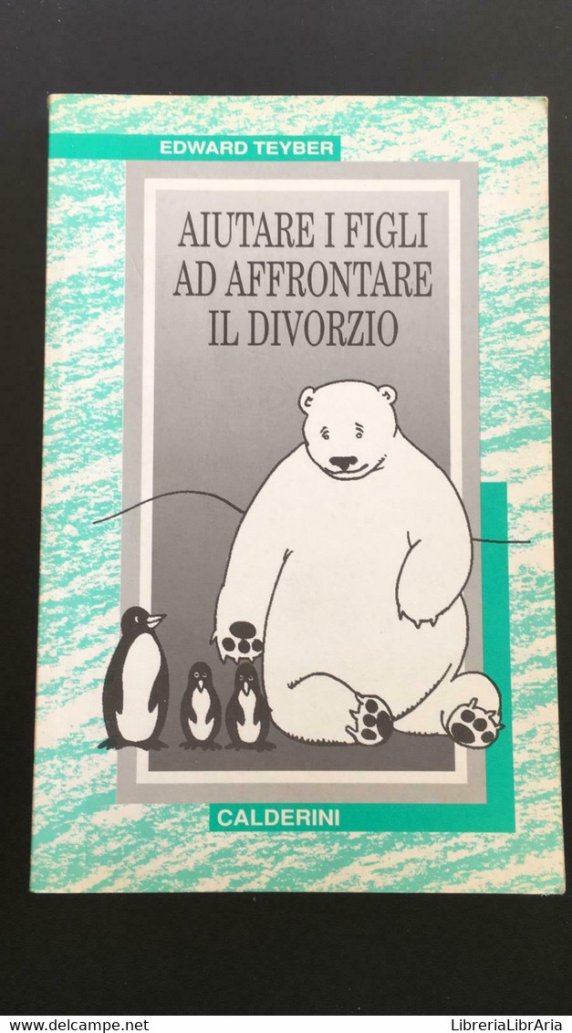 Aiutare I Figli Ad Affrontare Il Divorzio - Edward Teyberg,  1996,  Calderini-P - Medicina, Psicologia