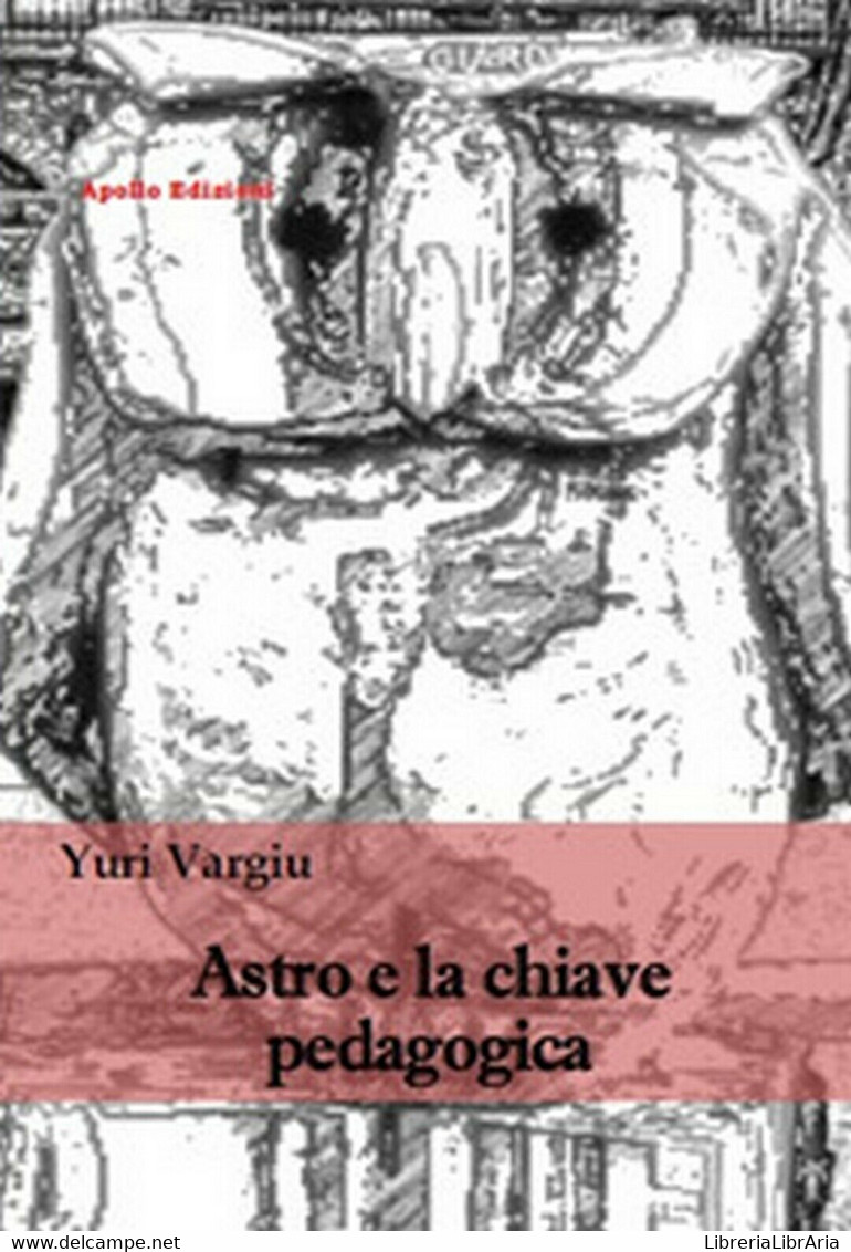 Astro E La Chiave Pedagogica	 Di Yuri Vargiu,  2018,  Apollo Edizioni - Medicina, Psicologia