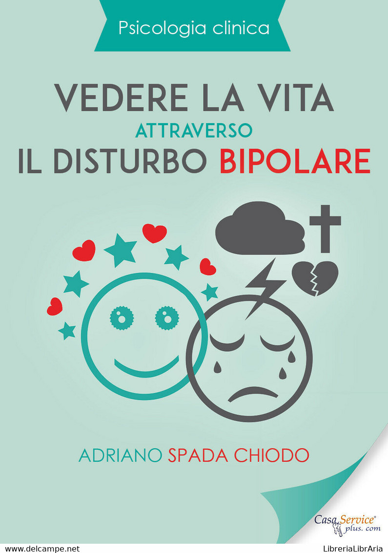 Psicologia Clinica - Vedere La Vita Attraverso Il Disturbo Bipolare Di Adriano S - Medicina, Psicologia