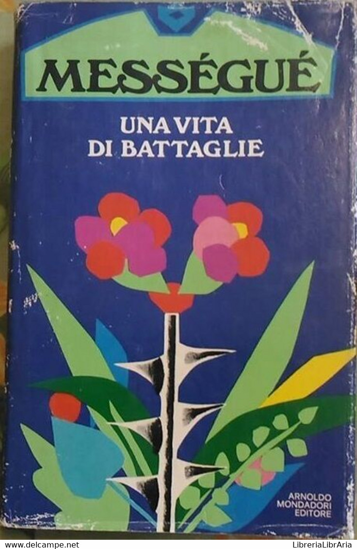 Una Vita Di Battaglie - Maurice Messèguè,  1978 (1°Ed),  Mondadori - Geneeskunde, Biologie, Chemie