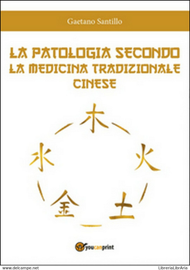 La Patologia Secondo La Medicina Tradizionale Cinese	 Di Gaetano Santillo,  2016 - Geneeskunde, Biologie, Chemie