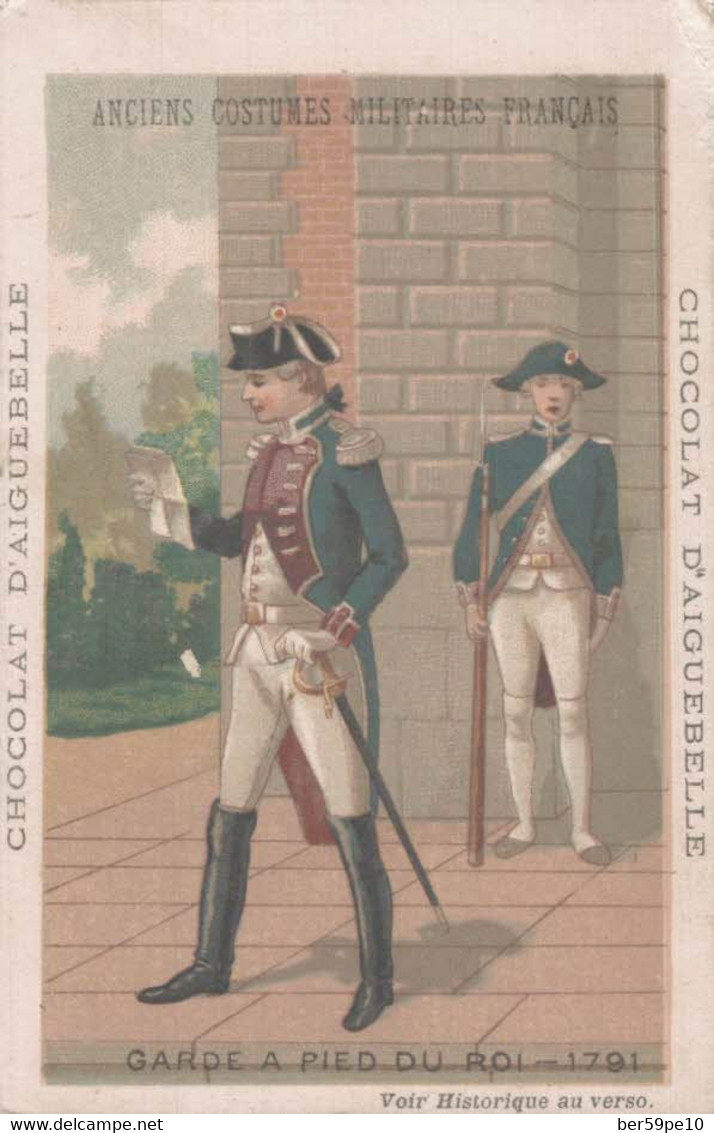 CHROMO CHOCOLAT D'AIGUEBELLE ANCIENS COSTUMES MILITAIRES FRANCAIS GARDE A PIED DU ROI 1791 - Aiguebelle