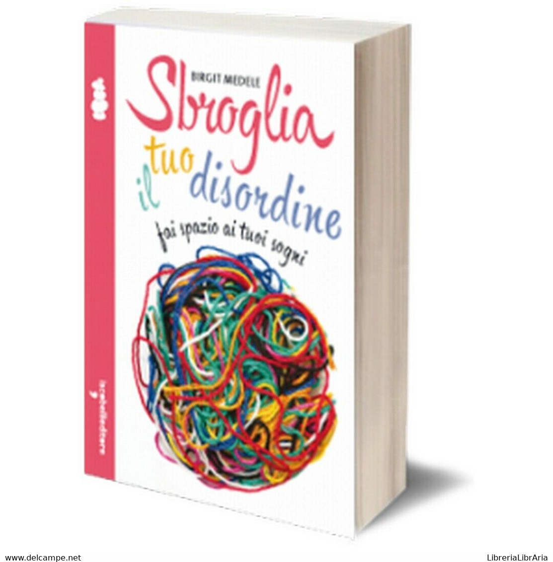 Sbroglia Il Tuo Disordine	 Di Birgit Medele,  2013,  Iacobelli Editore - Gezondheid En Schoonheid