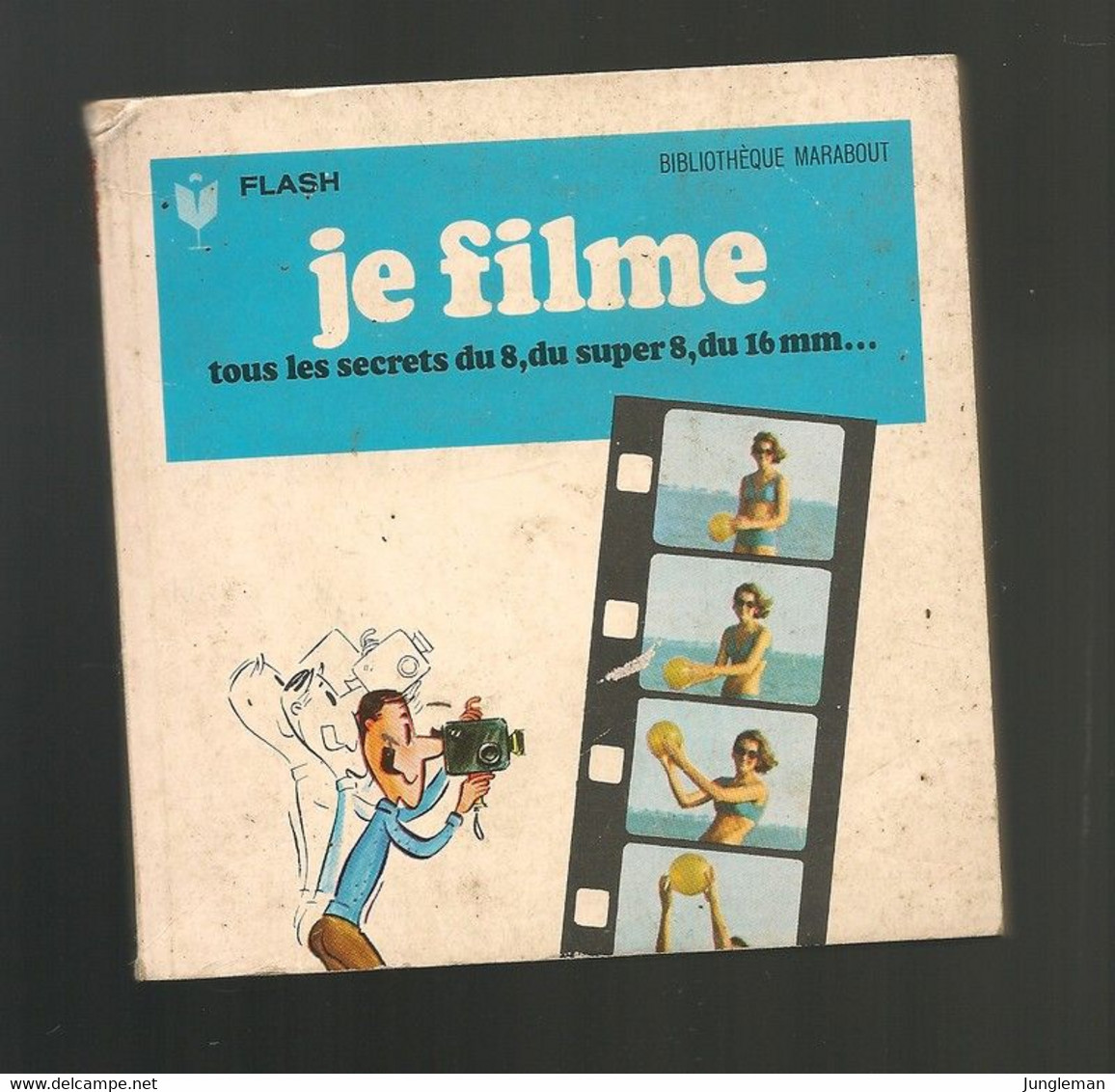 Je Filme - Tous Les Secrets Du 8, Du Super 8, Du 16 Mm - Marabout - Flash - Editions Gérard & C° - Année 1960 - BE - Audio-Visual