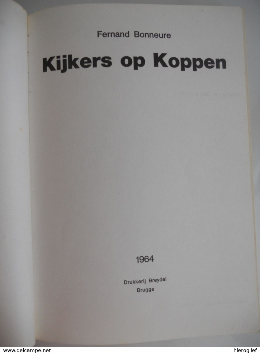 KIJKERS OP KOPPEN Door Fernand Bonneure  Blik Op 75 Bekende Vlamingen Cfr Lijst Brugge Genummerd Exempl 172 Gesigneerd - Histoire