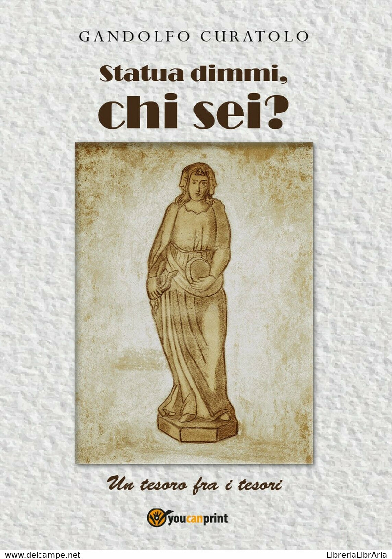 Statua Dimmi, Chi Sei? Un Tesoro Fra I Tesori Di Gandolfo Curatolo,  2018,  Youc - Poesía