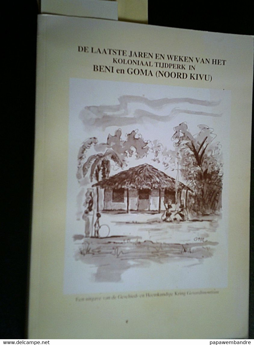 De Laatste Jaren En Weken Van Het Koloniaal Tijdperk In Beni En Goma (Congo) - History