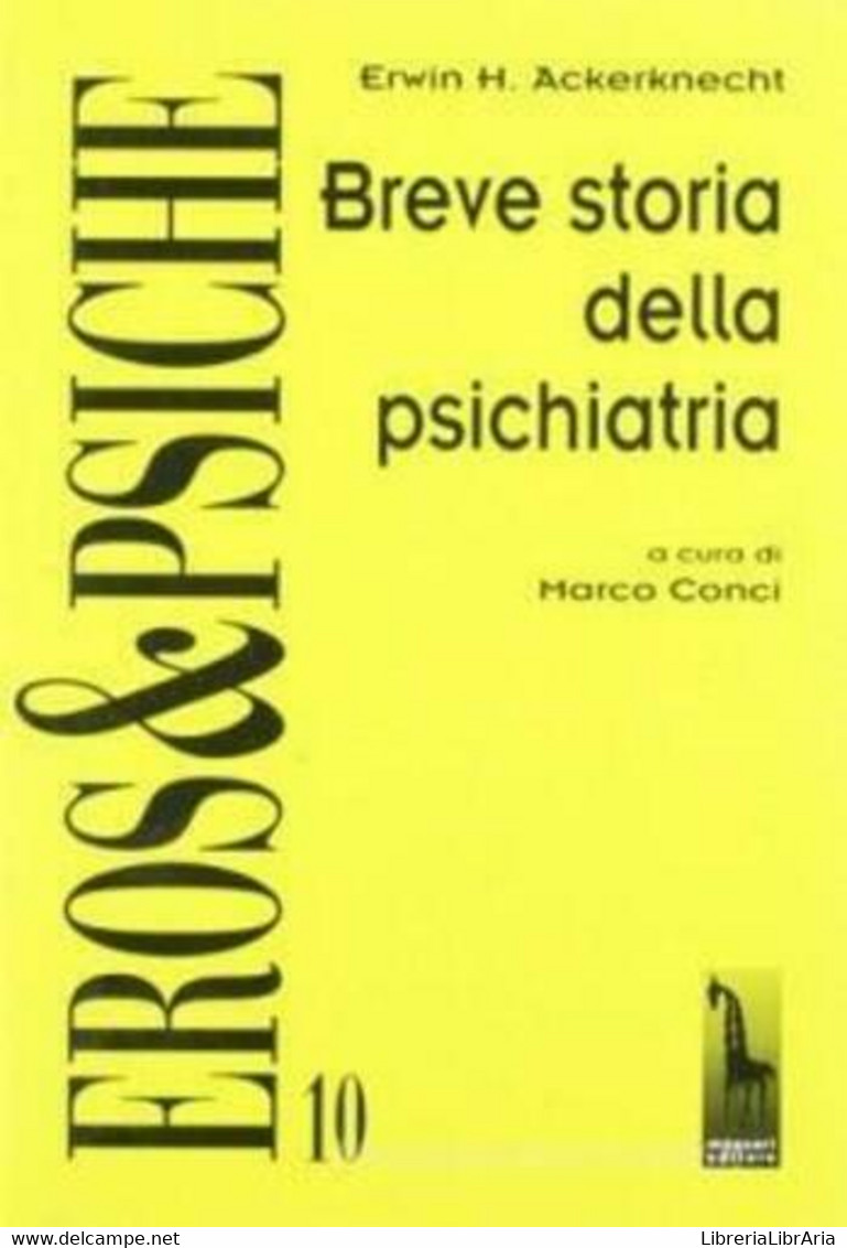 Breve Storia Della Psichiatria Di Erwin Heinz Ackerknecht,  1999,  Massari Edito - Medecine, Psychology